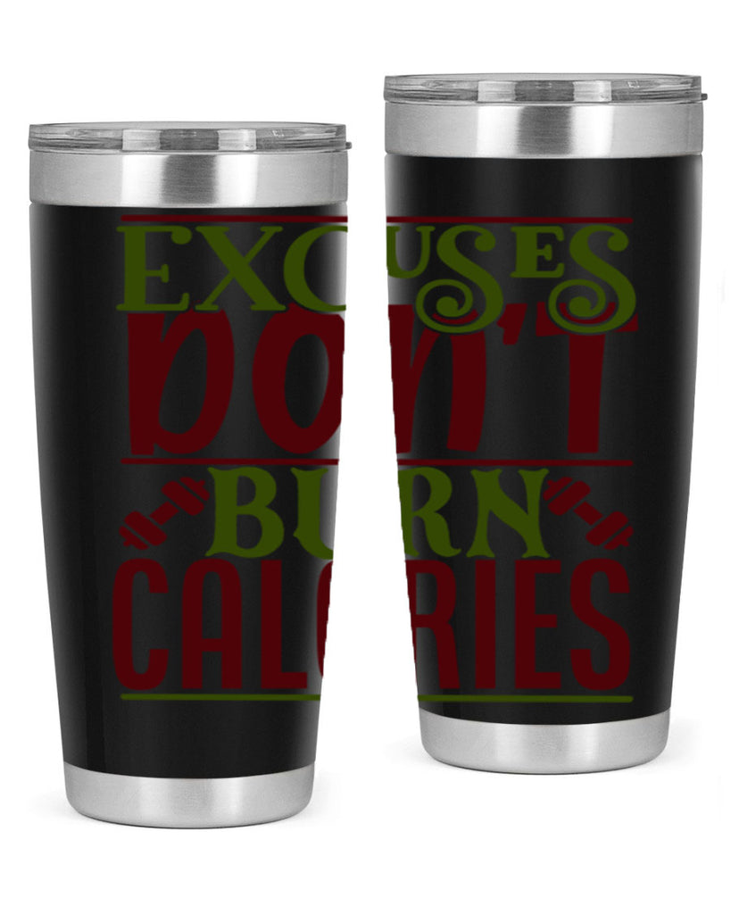 excuses dont burn calories 46#- gym- Tumbler