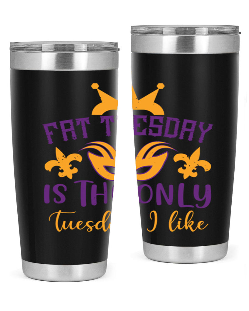 fat tuesday is the only tuesday i like 87#- mardi gras- Tumbler
