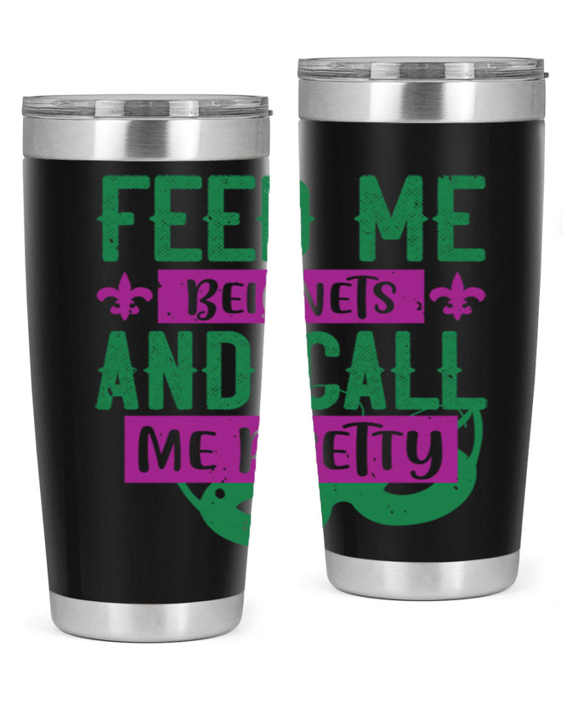 feed me beignets and call me pretty 71#- mardi gras- Tumbler