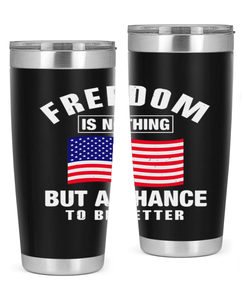 freedom is nothing but a chance to be better Style 81#- Fourt Of July- Tumbler