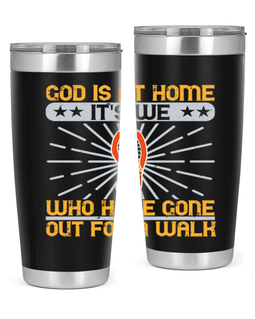 god is at home its we who have gone out for a walk 85#- walking- Tumbler