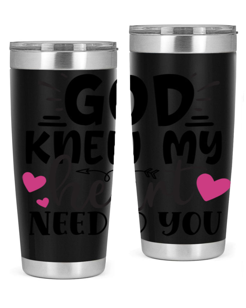 god knew my heart needed you Style 264#- baby- tumbler