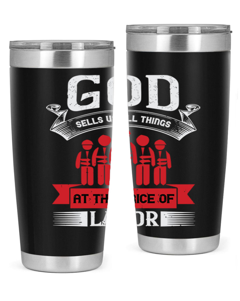 god sells us all things at the price of labor 40#- labor day- Tumbler