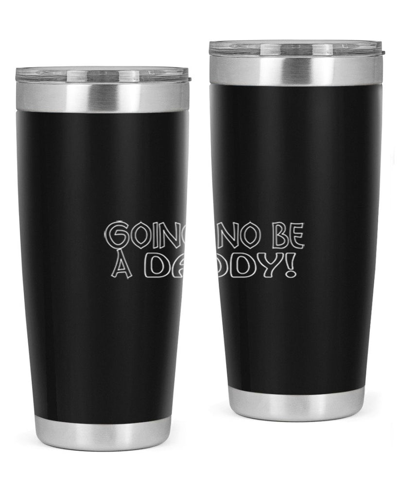 going no be a daddyh 13#- dad- Tumbler