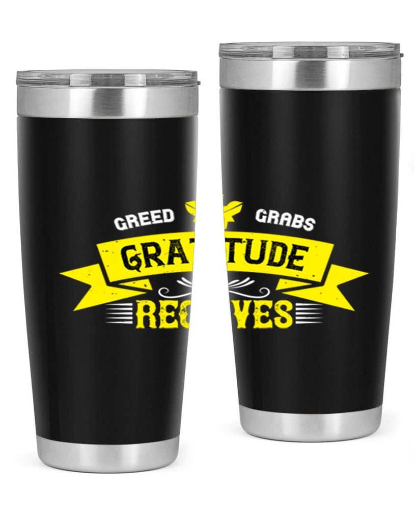 greed grabs gratitude receives 37#- thanksgiving- Tumbler