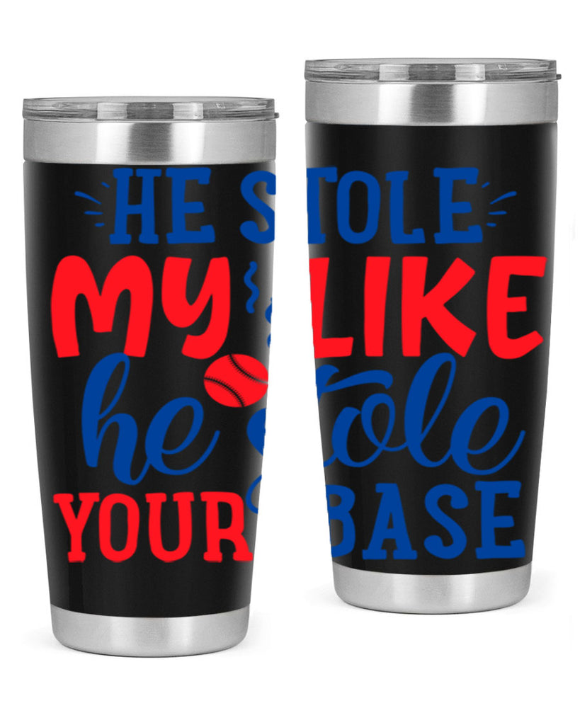 he stole my like he stole your base 2076#- baseball- Tumbler