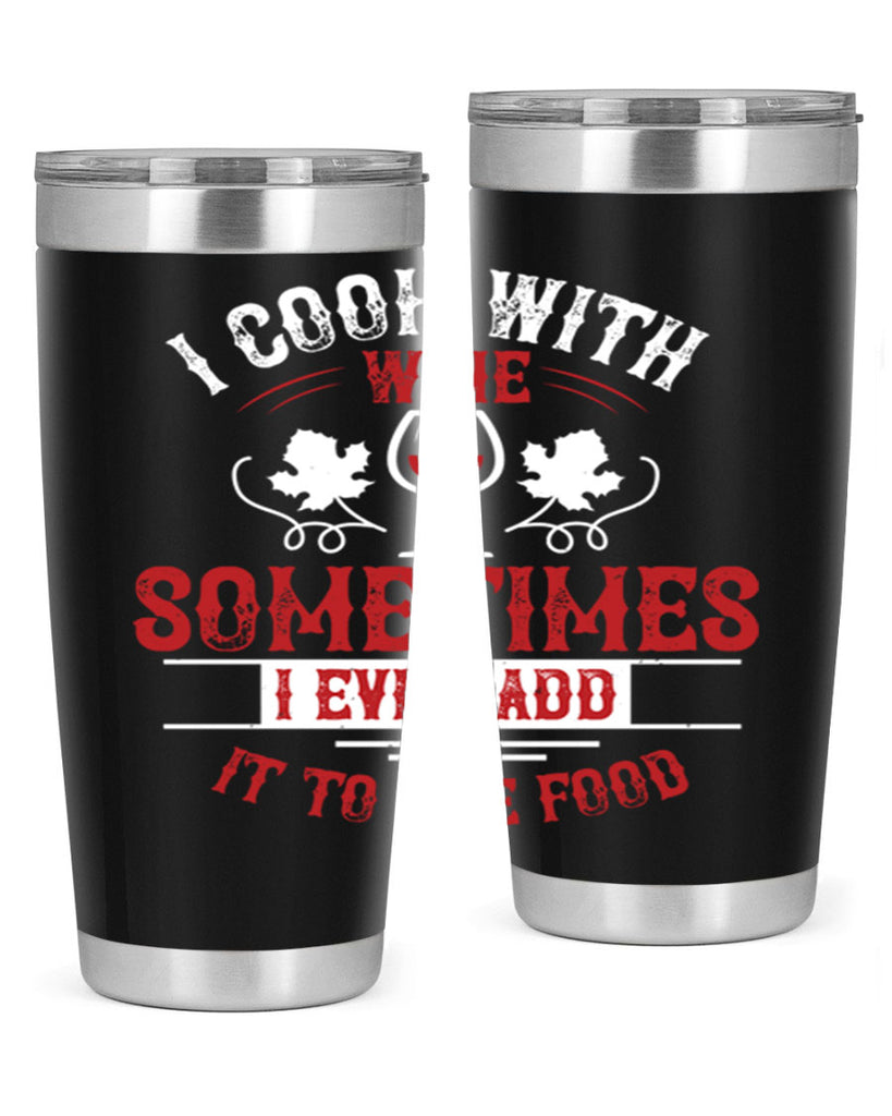 i cook with wine 80#- wine- Tumbler