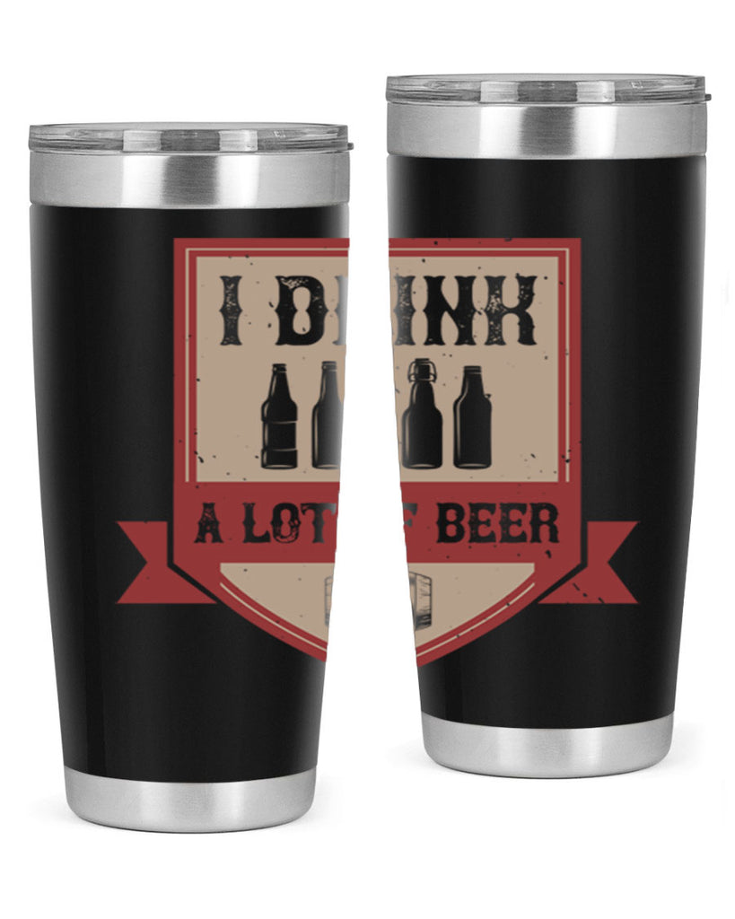 i drink a lot of beer 81#- beer- Tumbler