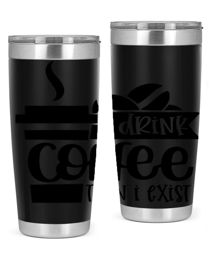 i drink coffee then i exist 105#- coffee- Tumbler