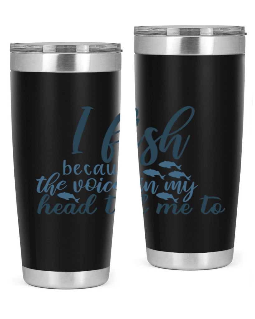 i fish because the voices 113#- fishing- Tumbler