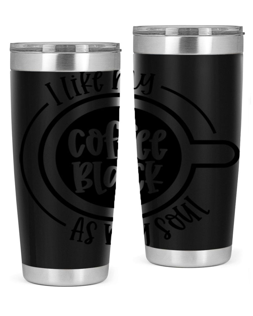 i like my coffee black as my soul 104#- coffee- Tumbler