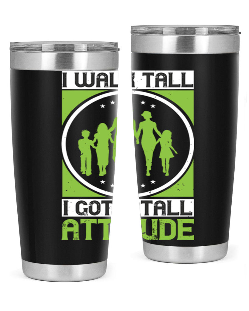 i walk tall i got a tall attitude 57#- walking- Tumbler
