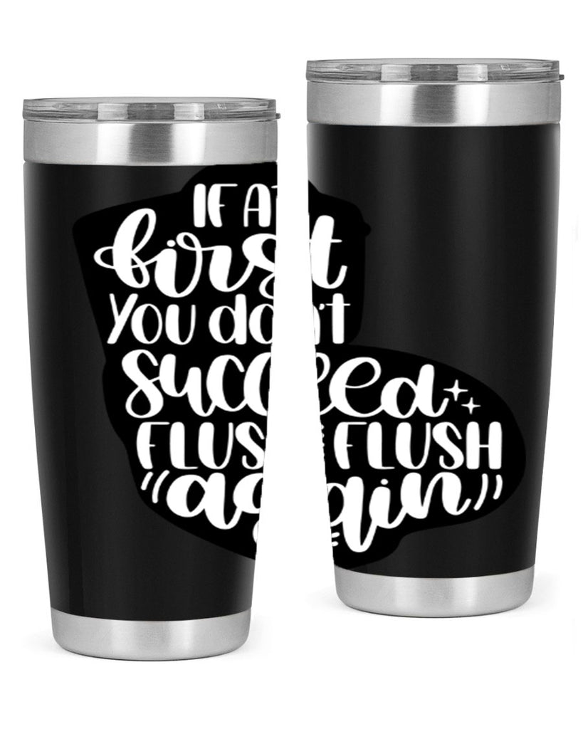 if at first you dont 28#- bathroom- Tumbler