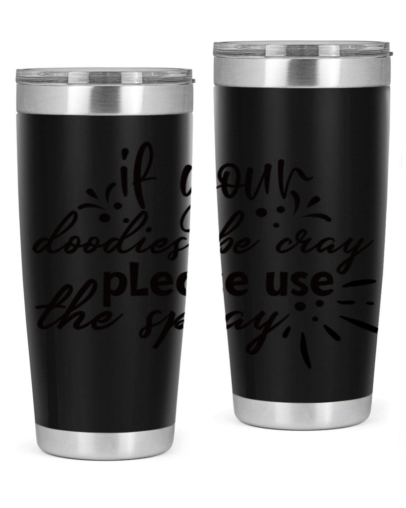 if your doodies be cray please use the spray 68#- bathroom- Tumbler