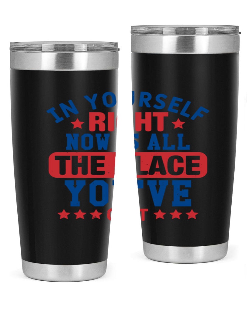 in yourself right now is all the place Style 19#- Fourt Of July- Tumbler