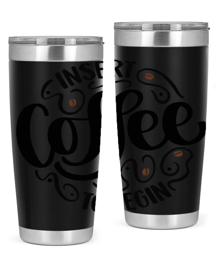 insert coffee to begin 91#- coffee- Tumbler