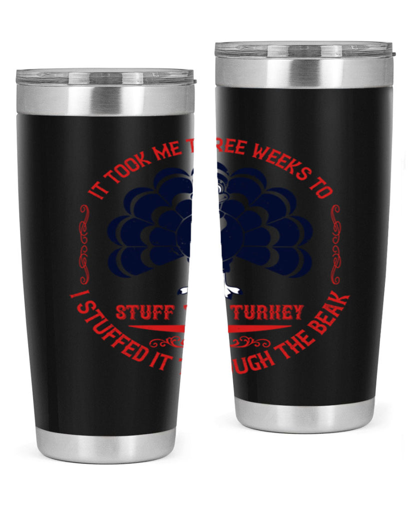 it took me three weeks to stuff the turkey i stuffed it through the beak 27#- thanksgiving- Tumbler