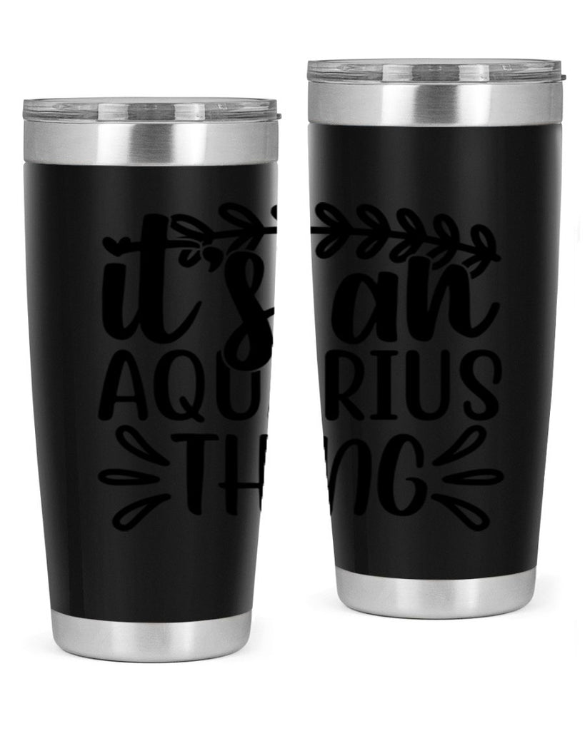 its a naquarius thing 275#- zodiac- Tumbler