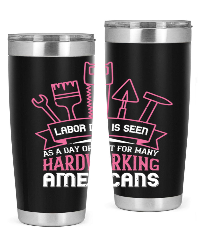 labor day is seen as a day of rest for many hardworking americans 32#- labor day- Tumbler