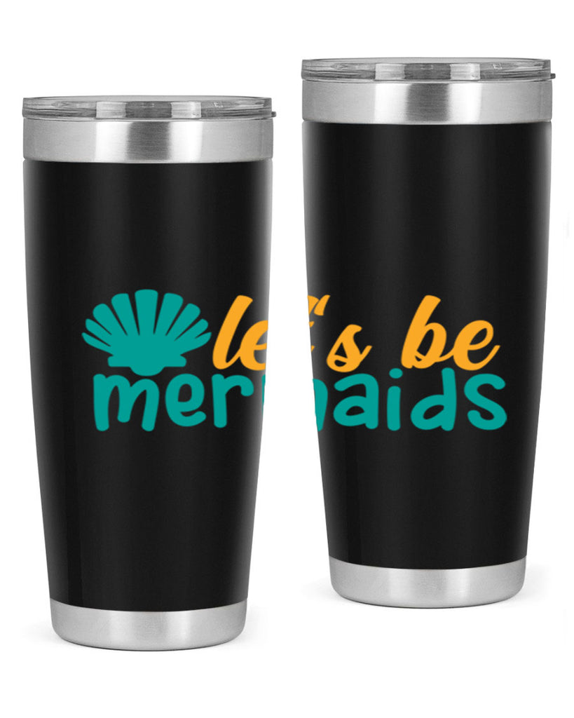 lets be mermaids Style 93#- summer- Tumbler