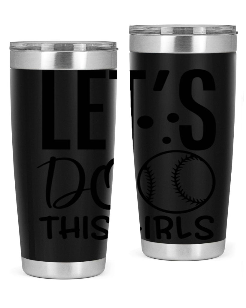 lets do this girls 2281#- softball- Tumbler