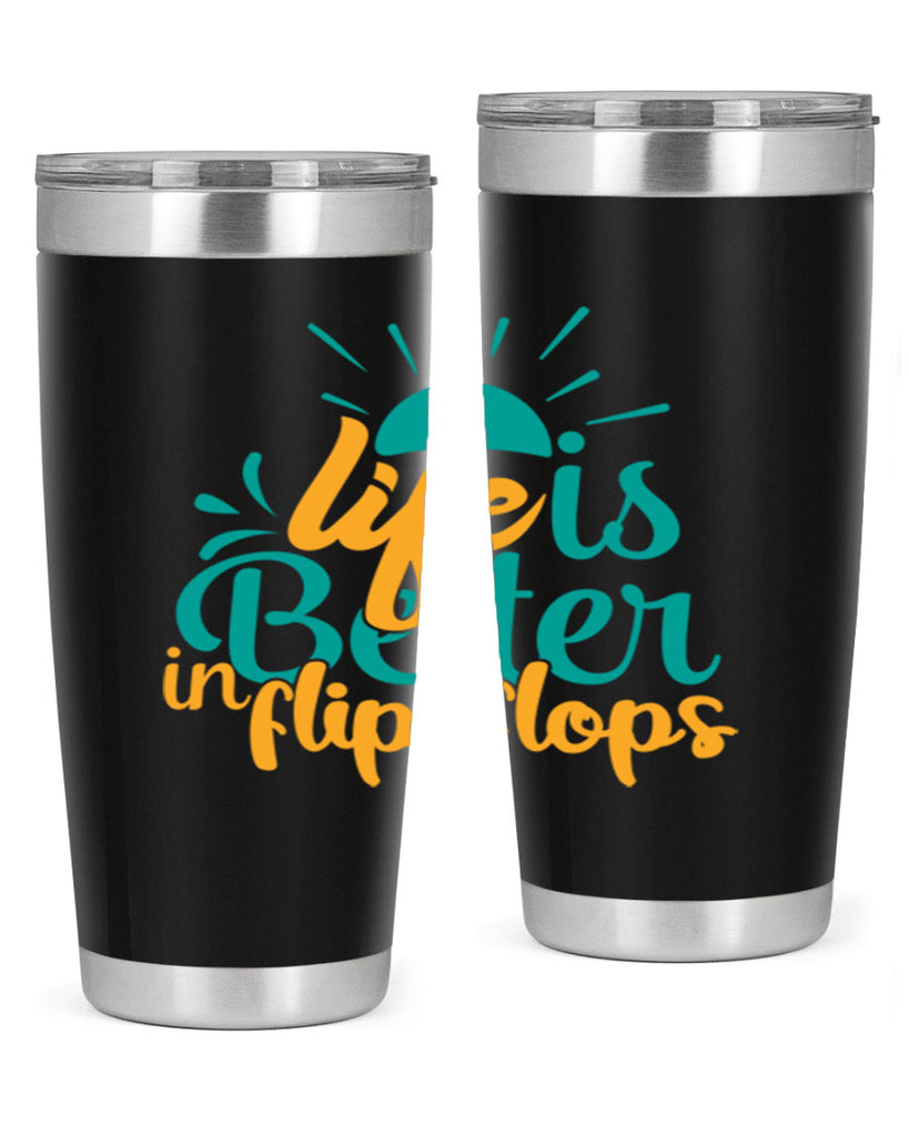 life is better in flip flops Style 90#- summer- Tumbler