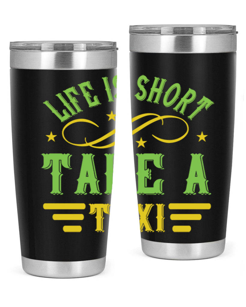 life is short take a taxi Style 21#- bus driver- tumbler