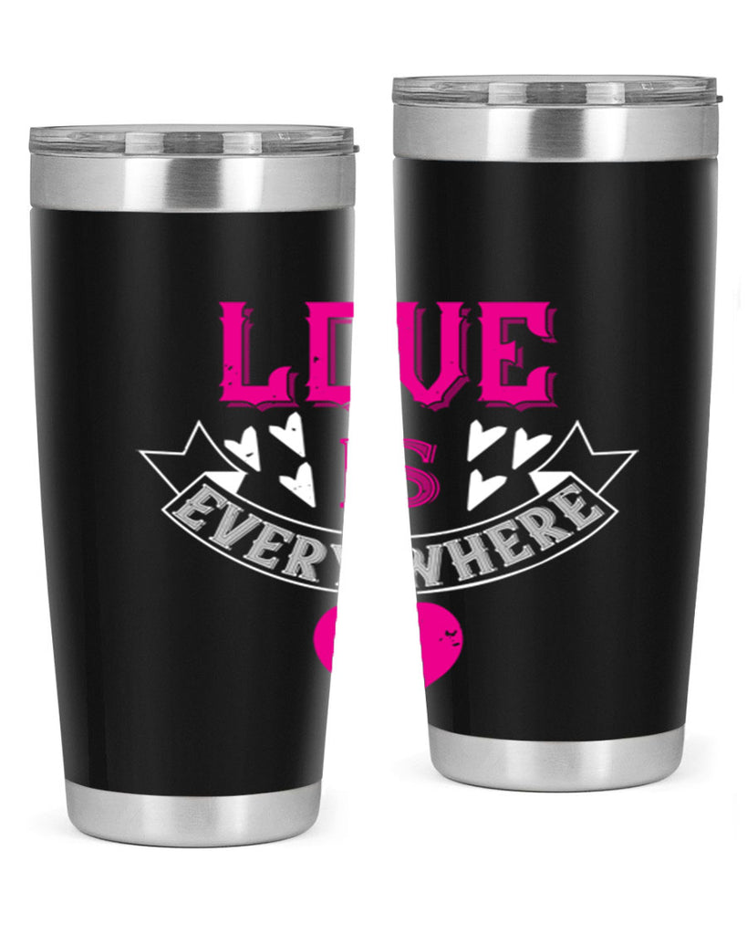 love is every where 44#- valentines day- Tumbler