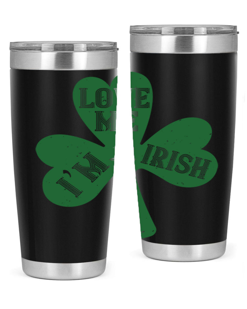 love me i’m irish Style 119#- St Patricks Day- Tumbler