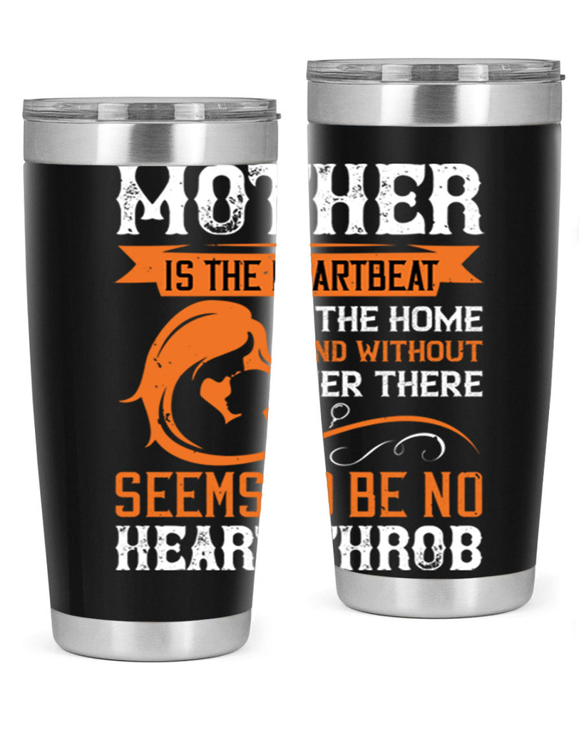 mother is the heartbeat 65#- mothers day- Tumbler