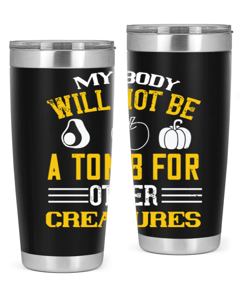 my body will not be a tomb 27#- vegan- Tumbler