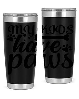 my kids have paws Style 68#- dog- Tumbler