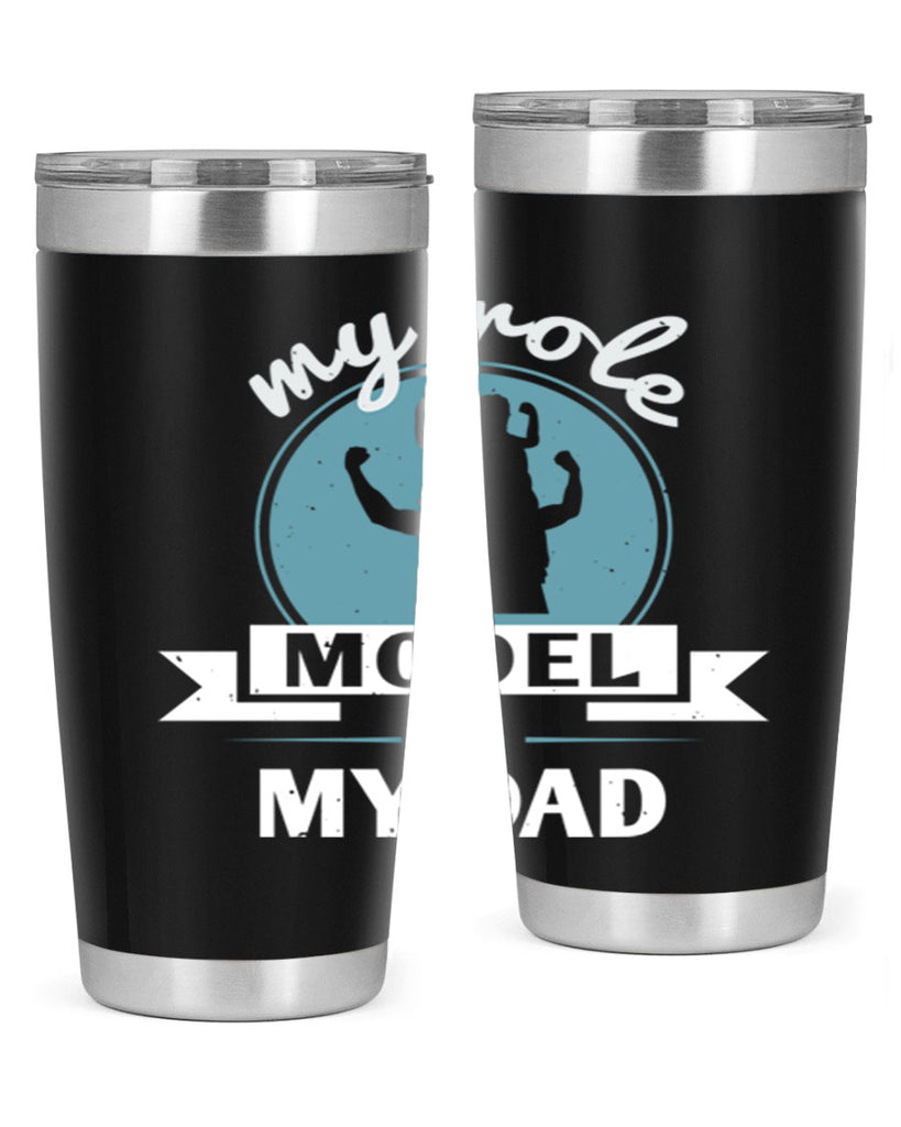 my role model is my dad 182#- fathers day- Tumbler