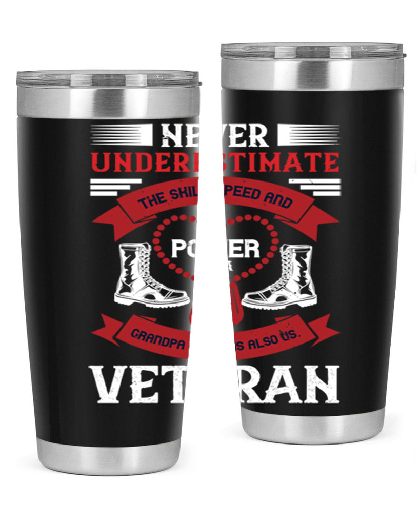 never underestimate the skill speed and power of a grandpa a which is also us veteran 44#- Veterns Day- Tumbler