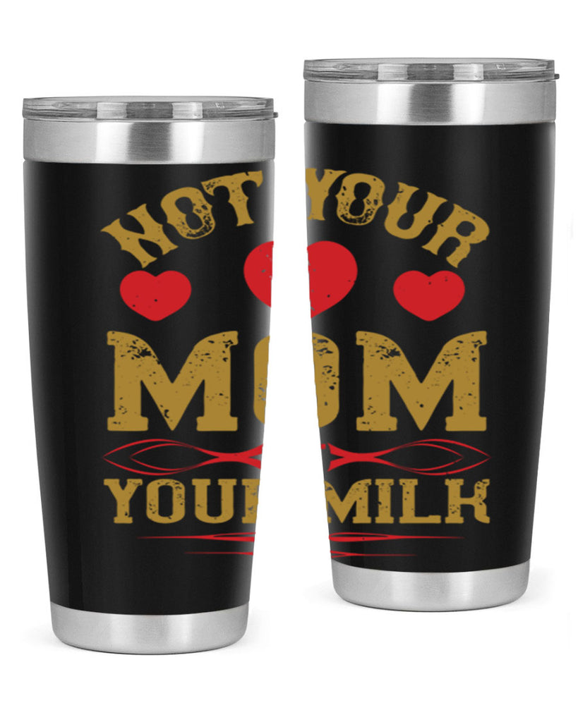 not your mom not your milk 119#- vegan- Tumbler