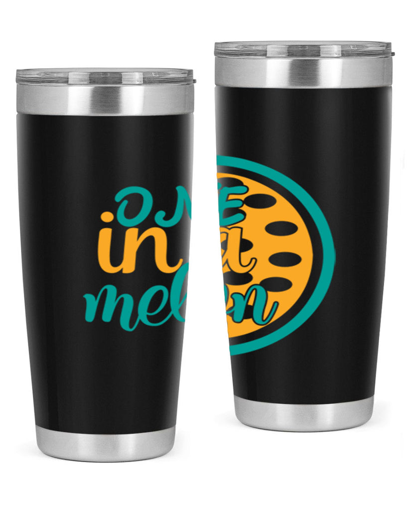 one in a melon Style 83#- summer- Tumbler
