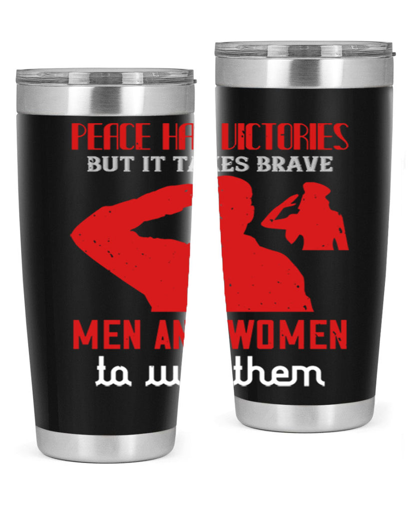 peace has victories but it takes brave 94#- Veterns Day- Tumbler