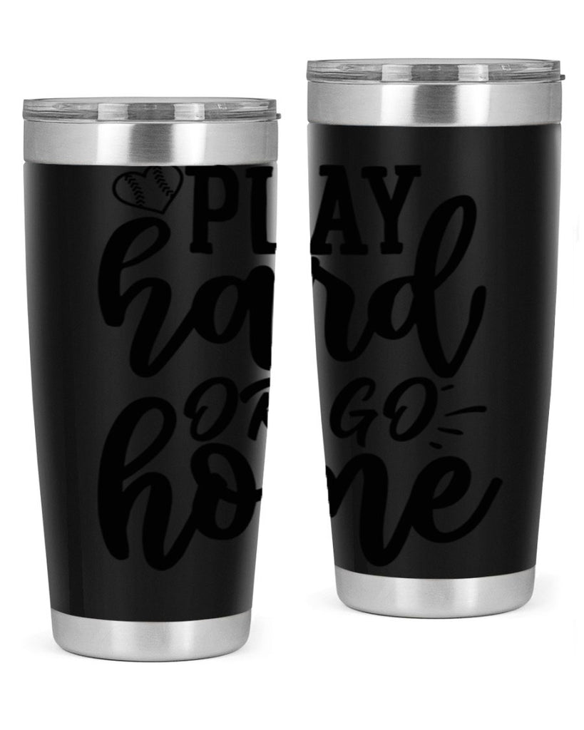 play hard or go home 2279#- softball- Tumbler