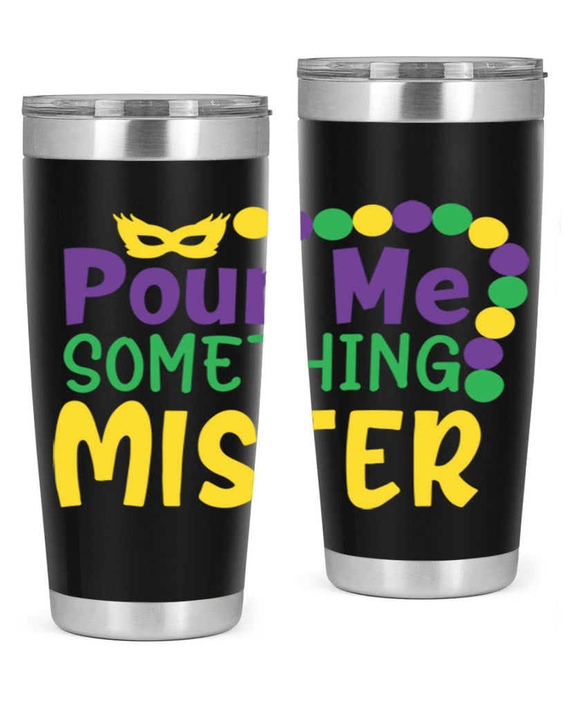 pour me something mister 75#- mardi gras- Tumbler