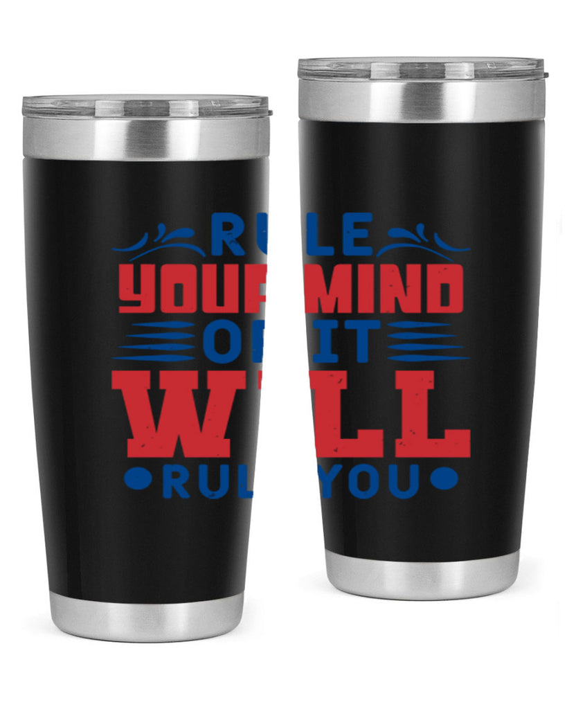 rule your mind or it will rule you Style 38#- Fourt Of July- Tumbler