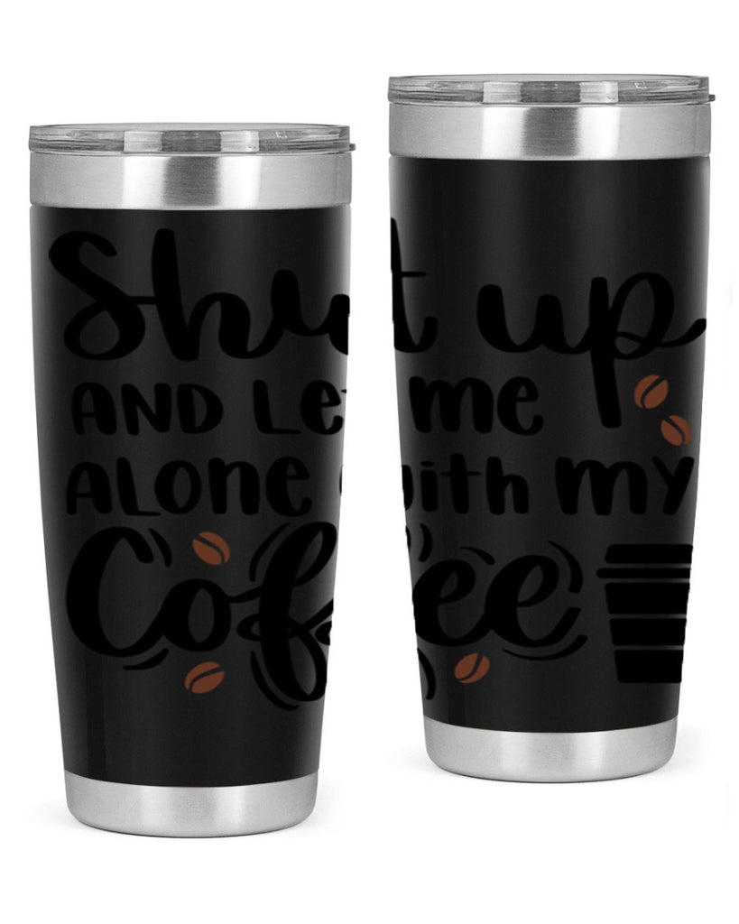 shut up and let me alone 36#- coffee- Tumbler