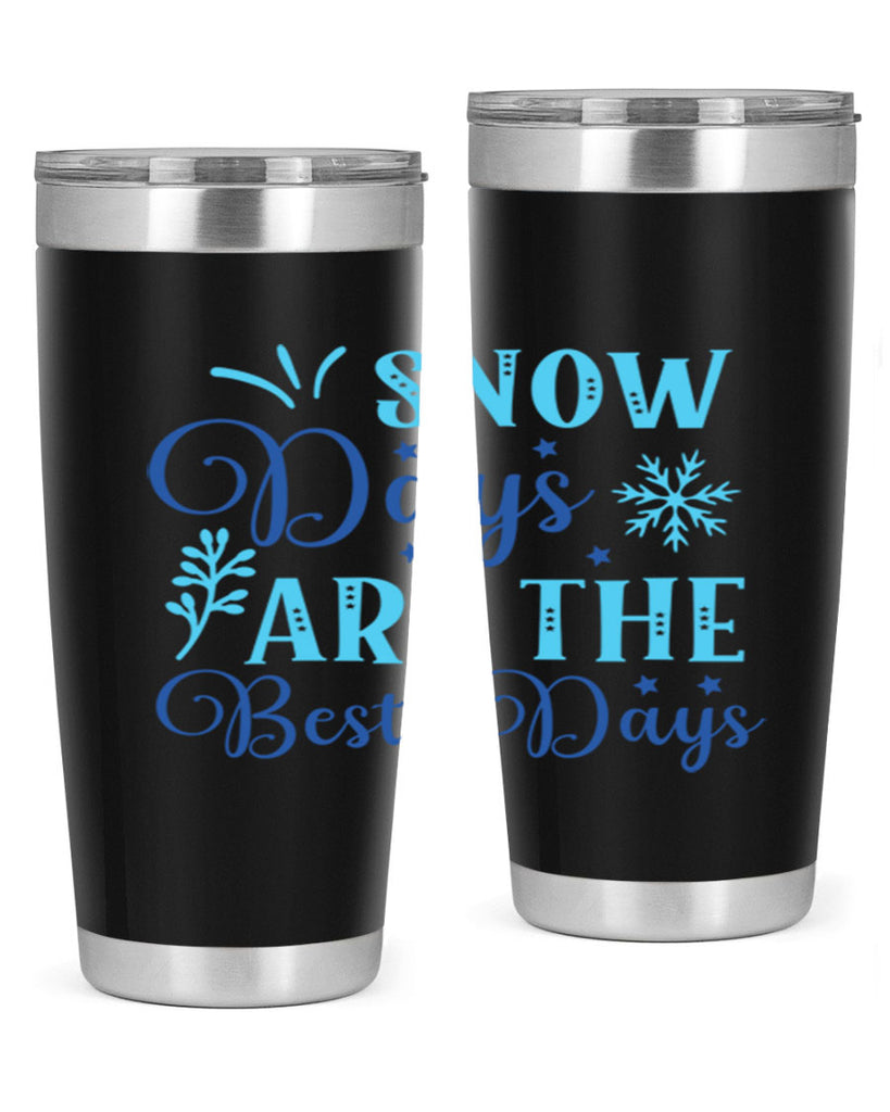 snow days are the best days 366#- winter- Tumbler