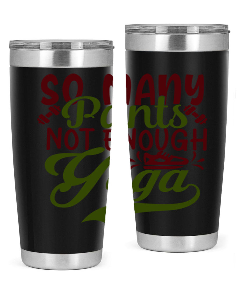 so many pants not enough yoga 21#- gym- Tumbler