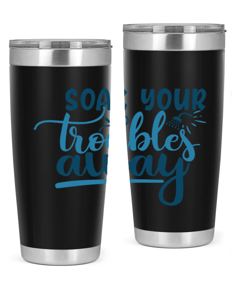 soak your troubles away 58#- bathroom- Tumbler