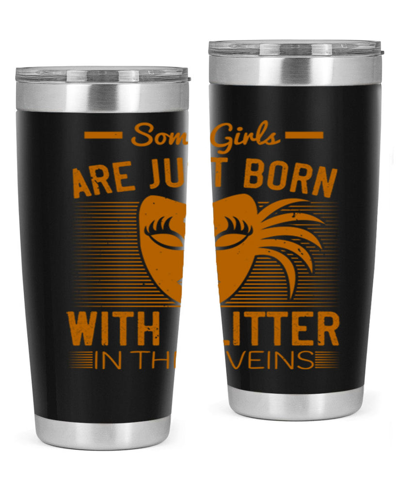 some girls are just born with glitter in their veins 37#- mardi gras- Tumbler