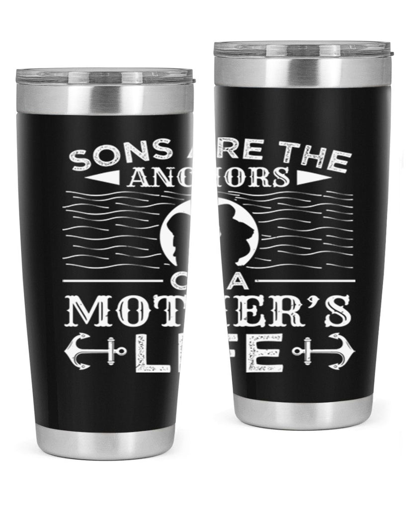 sons are the anchors of a mothers life 30#- mothers day- Tumbler