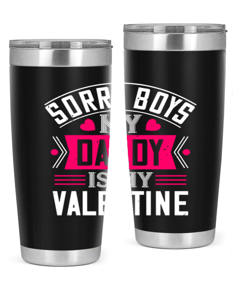 sorry boys my daddy is my valentine 10#- valentines day- Tumbler