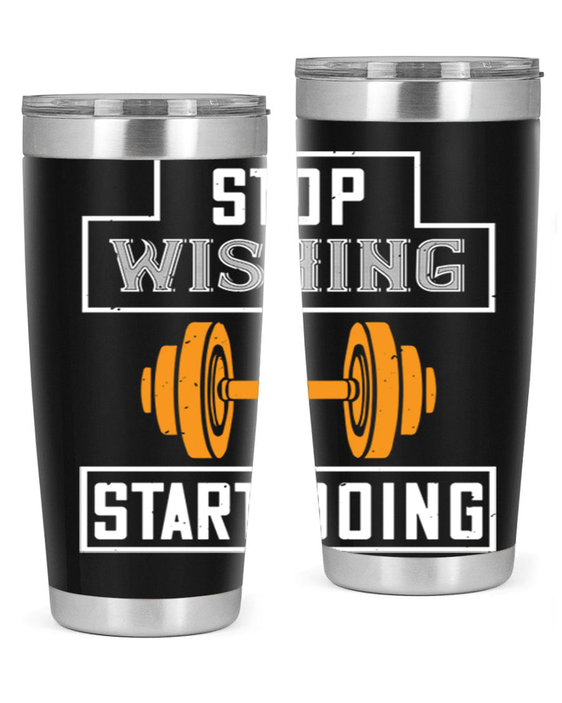 stop weshing start doing 74#- gym- Tumbler