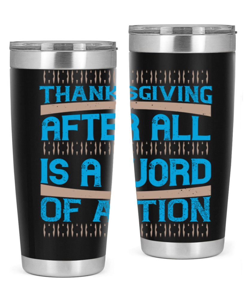 thanksgiving after all is a word of action 9#- thanksgiving- Tumbler