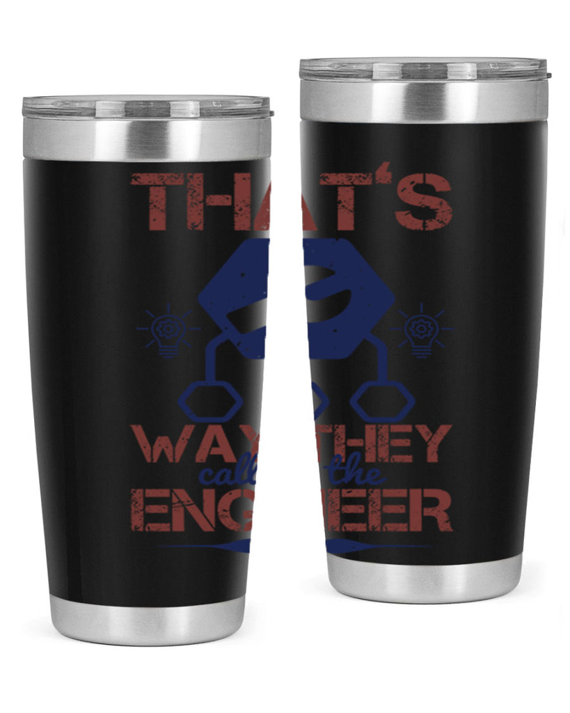thats way they call me the engineer Style 37#- engineer- tumbler